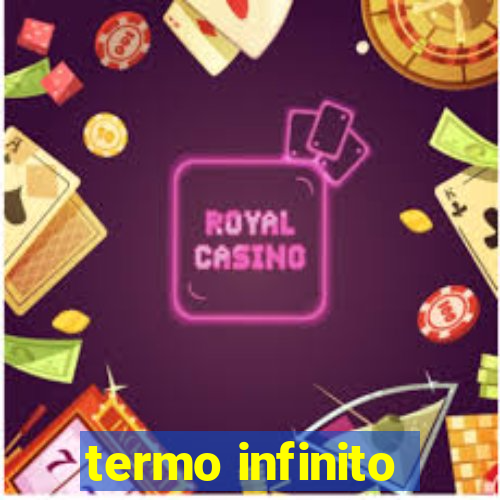 termo infinito